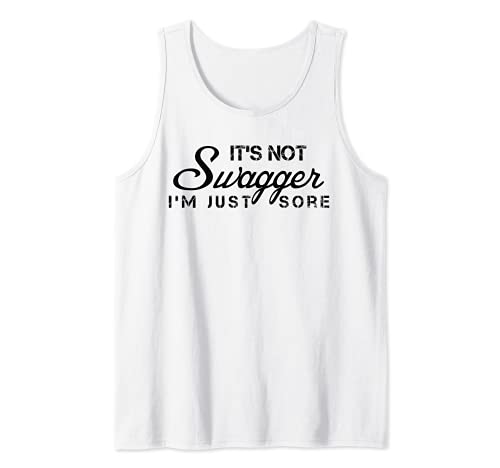 It's not Swagger - I'm just sore - Workout Gym Funny Quote Canotta