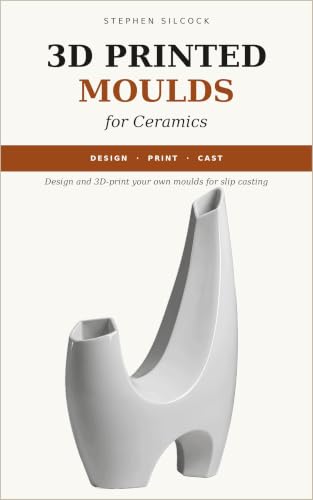 3D Printed Moulds for Ceramics: A Beginner's Guide to Slip Casting with a 3D Printer