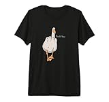 Duck You Gander Camiseta Premium