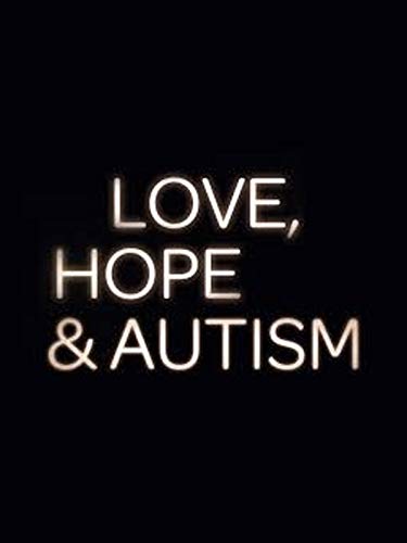 Love, Hope & Autism Love, Hope & Autism