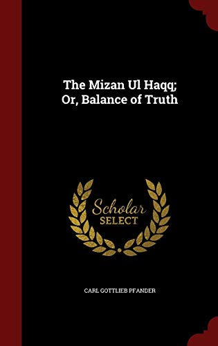 The Mizan Ul Haqq; Or, Balance of Truth 1296711625 Book Cover