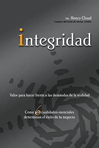 Integridad: Valor para hacer frente a las demandas de la realidad; Cómo seis cualidades esenciales determinan el éxito de tu negocio