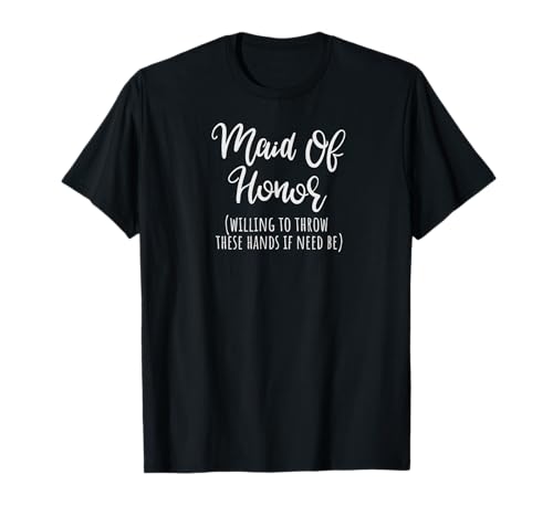 Maid Of Honor Shirt Funny Gifts From Bride For Sister T-Shirt