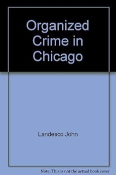 Paperback Organized Crime in Chicago, Part III of The Illinois Crime Survey, 1927 (Midway Reprint) Book