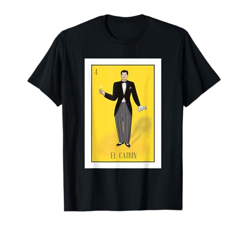 El Catrin Lottery Gift The Gentleman Card Mexican Lottery T-Shirt
