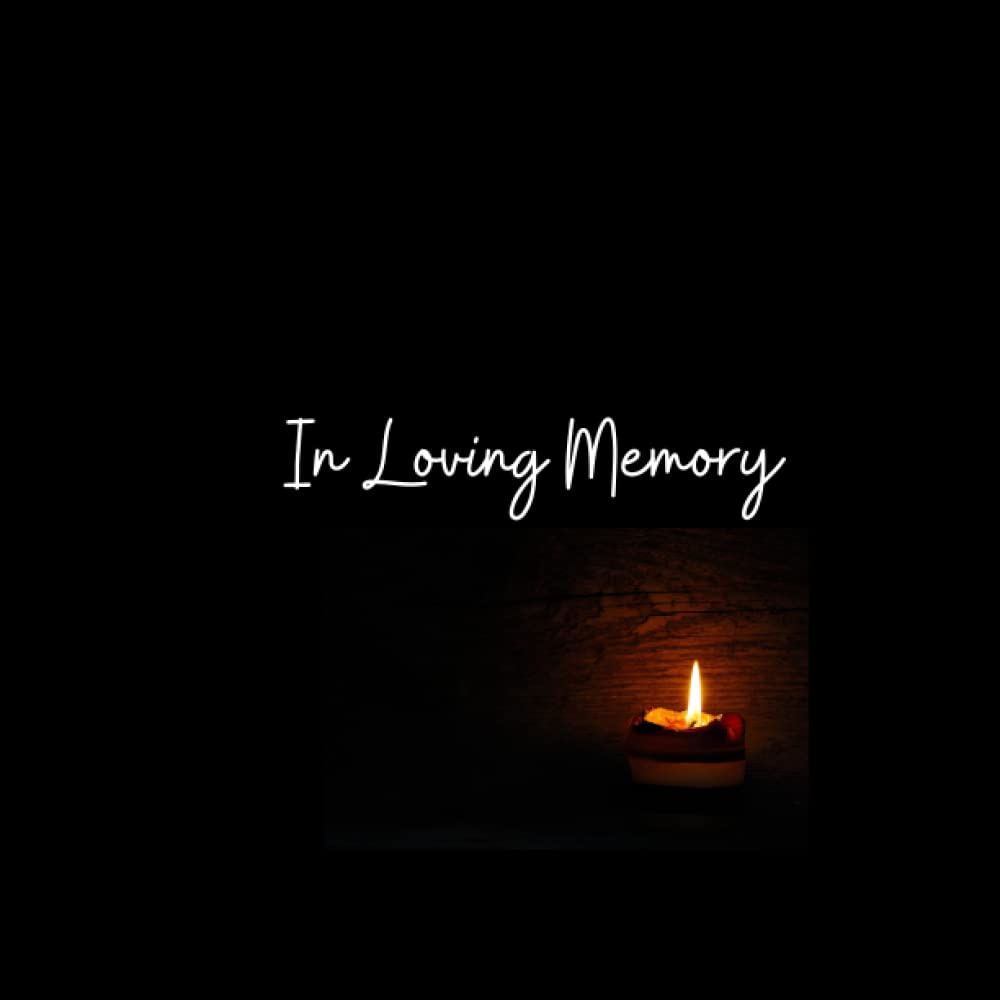 In Loving Memory: Condolence Book Funeral Guest Book Memorial Sign-in Book for Family and Friends