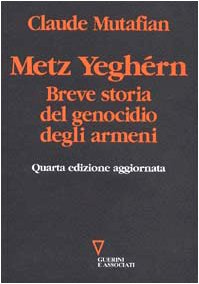 Metz Yeghérn. Breve Storia Del Genocidio Degli Armeni