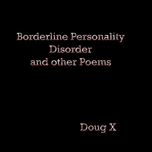 Borderline Personality Disorder and Other Poems by Doug X. episode artwork