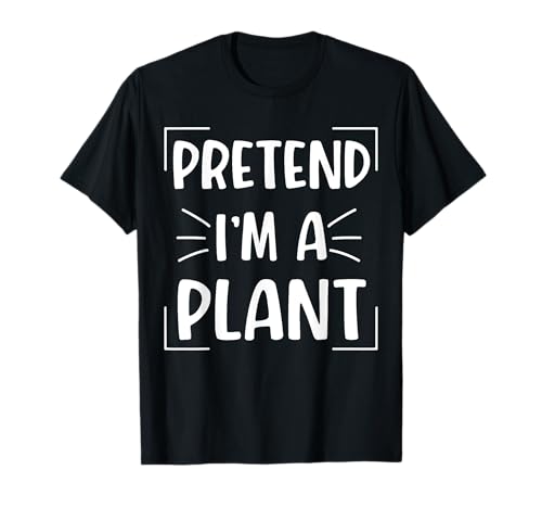 Pretend I'm A Plant Funny Halloween Plant Costume Maglietta