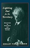 Lighting Out for the Territory: Reflections on Mark Twain and American Culture