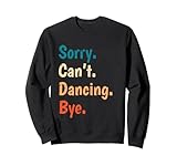 Photo Gallery sorry cant dancing bye dance lover dance uomini donne bambini felpa Photo Gallery sorry cant dancing bye dance lover dance uomini donne bambini felpa