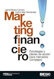 Marketing financiero: Estrategia y planes de acciÃÆÃÂ³n para mercados complejos