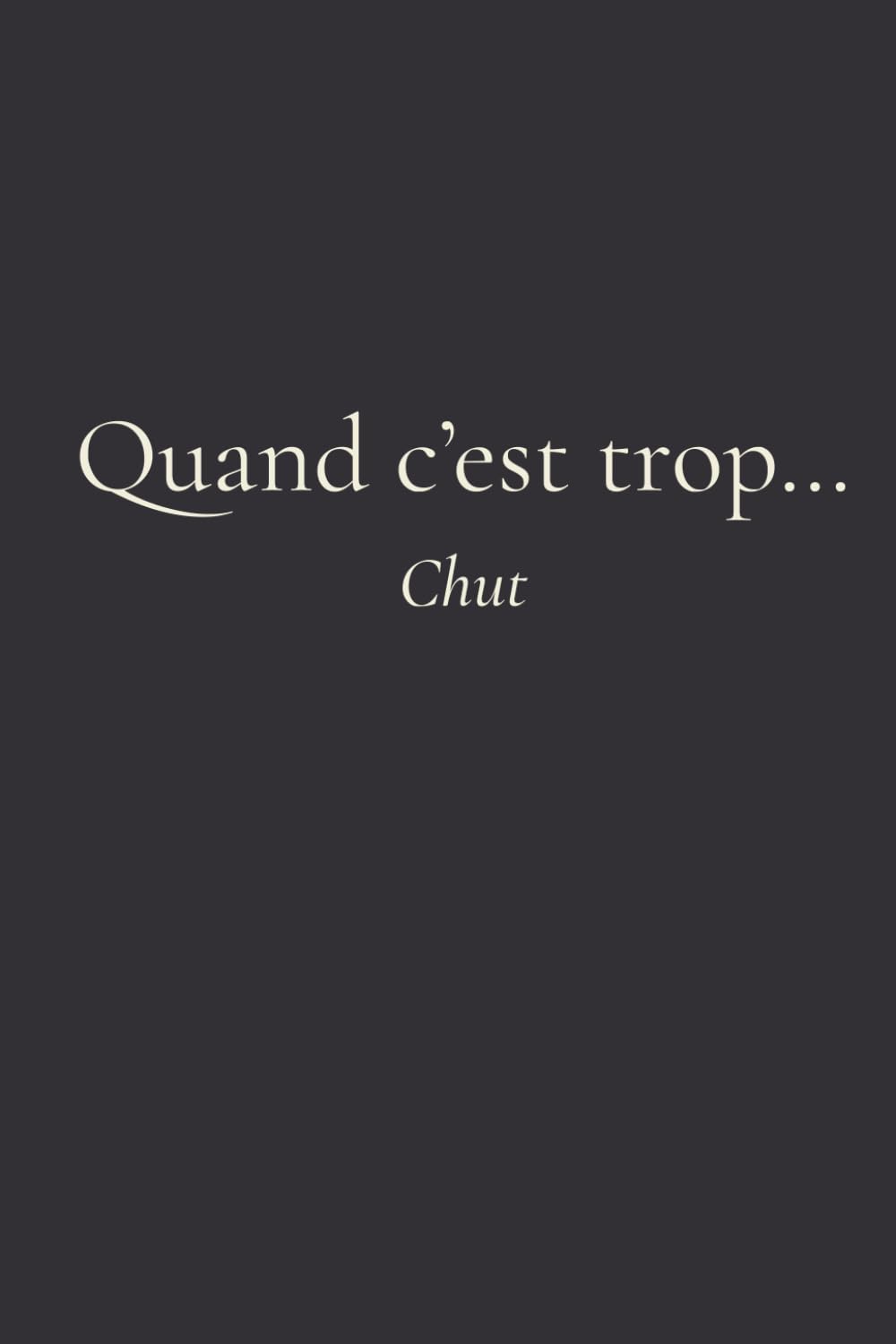 Quand c’est trop… chut: Un carnet-refuge pour revenir à l’essentiel