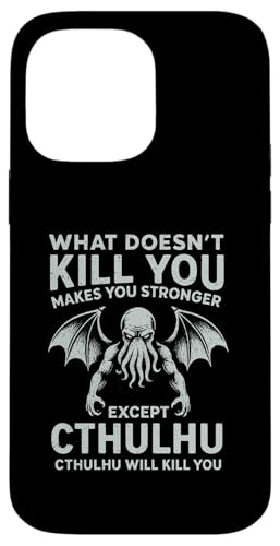 What Doesn’t Kill You Makes You Stronger Except Cthulhu Case for iPhone 14 Pro Max