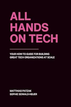 Paperback All Hands on Tech: Your How-To Guide for Building Great Tech Organizations at Scale Book