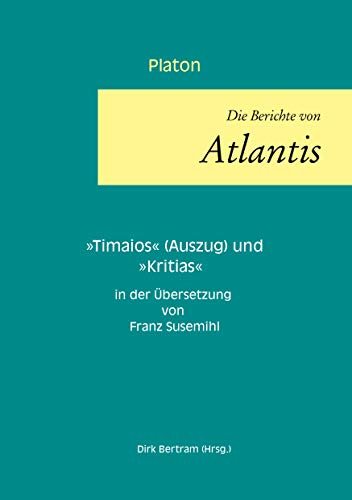 Die Berichte von Atlantis: Timaios (Auszug) und Kritias