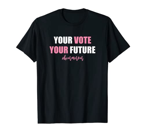 Hear Me Roar Vote Camiseta Mujer Tu Vote Tu Futuro Camiseta