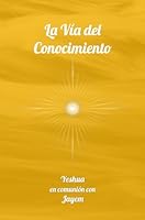 La Vía del Conocimiento (La Vía de la Maestría) (Spanish Edition) 8412240944 Book Cover