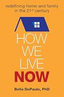 How We Live Now: Redefining Home and Family in the 21st Century 1582704791 Book Cover