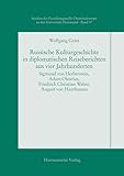  Russische Kulturgeschichte in diplomatischen Reiseberichten aus vier Jahrhunderten: Sigmund von Herberstein, Adam Olearius, Friedrich Christian Weber, ... an der Universität Dortmund, Band 37)