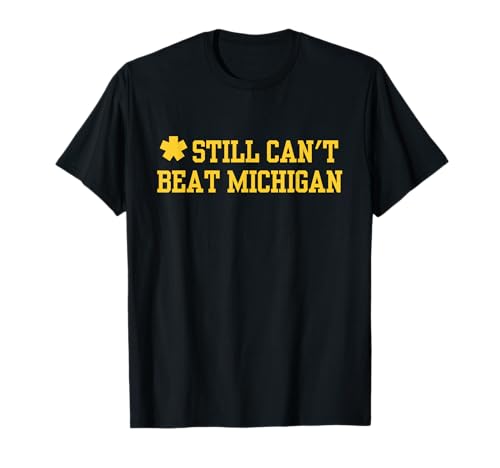 Still Can't Beat Michigan T-Shirt