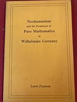 Neohumanism and the persistence of pure mathematics in Wilhelmian Germany (Memoirs / American Philosophical Society) 0871691507 Book Cover