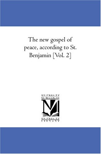 The new gospel of peace, according to St. Benjamin [Vol. 2]