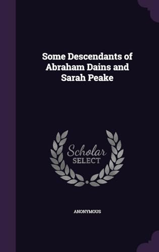 Some Descendants of Abraham Dains and Sarah Peake