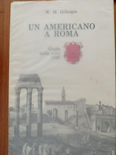 UN AMERICANO A ROMA GUIDA ALLA CITTà 1845 INTRODUZIONE DI ATTILIO BRILLI 1991