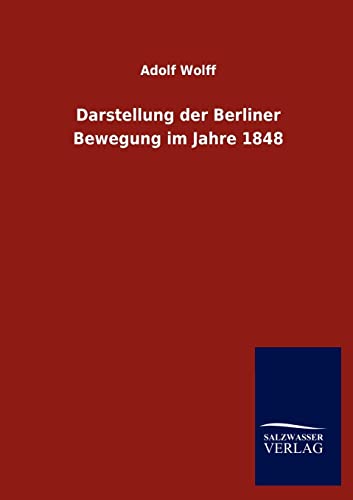 Darstellung der Berliner Bewegung im Jahre 1848 (German Edition)