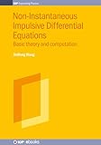 Non-Instantaneous Impulsive Differential Equations: Basic Theory and Computation (IPH001)