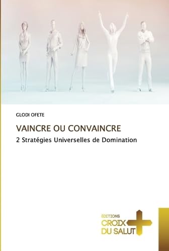 VAINCRE OU CONVAINCRE