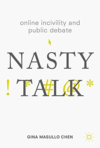 Online Incivility and Public Debate: Nasty Talk