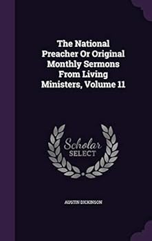 Hardcover The National Preacher Or Original Monthly Sermons From Living Ministers, Volume 11 Book