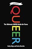 Queer, 2nd Edition: The Ultimate LGBTQ Guide for Teens