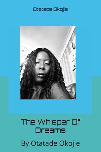 The Whisper Of Dreams: By Otatade Okojie
