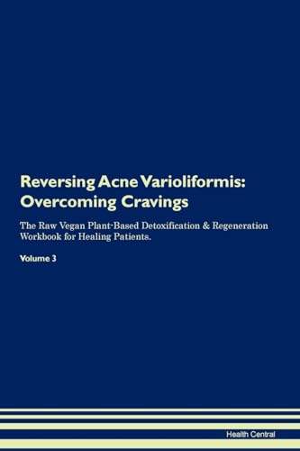 Reversing Acne Varioliformis: Overcoming Cravings The Raw Vegan Plant-Based Detoxification & Regeneration Workbook for Healing Patients. Volume 3 image 3