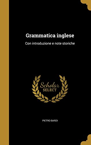 Grammatica inglese: Con introduzione e note storiche (Italian Edition)