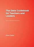 The Data Guidebook for Teachers and Leaders: Tools for Continuous Improvement