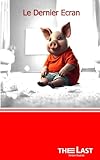 Le Dernier Ecran - Editions The Last: Le dernier écran - Version Illustrée sans Bonus (French Edition)