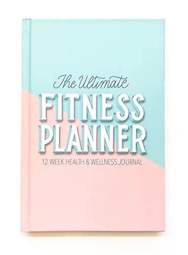 The Fitness Planner: A 12 Week Health and Fitness Journal to Track Meals, Workouts and Weight Loss for Women -...