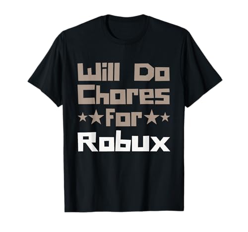 Will Do Chores for Robux Funny Gaming Kids Camiseta