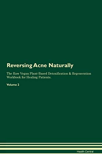 Reversing Acne Naturally The Raw Vegan Plant-Based Detoxification & Regeneration Workbook for Healing Patients. Volume 2 image 3