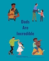 Dads Are Incredible 1736778293 Book Cover