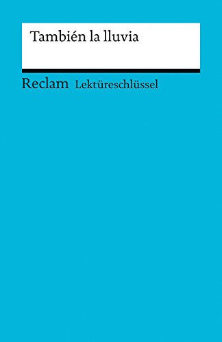 Lektüreschlüssel zu También la lluvia: Film von Paul Laverty (Drehbuch) und Icíar Bollaín (Regi