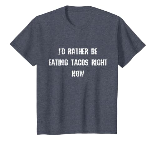 I'd Rather Be Eating Tacos Right Now Funny T-Shirt, Youth, Heather Blue, 4T
