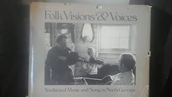 Hardcover Folk Visions and Voices: Traditional Music and Song in North Georgia Book
