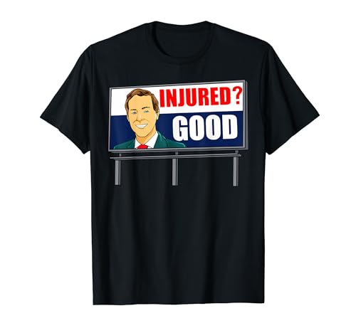 Injured Good Funny Dank Meme Billboard Lawyer Memes T-Shirt