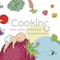 Cooking with a Baby on Your Hip 0980035201 Book Cover