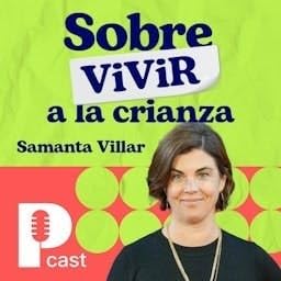 Sobre (vivir) a la crianza Podcast Por El Periódico arte de portada